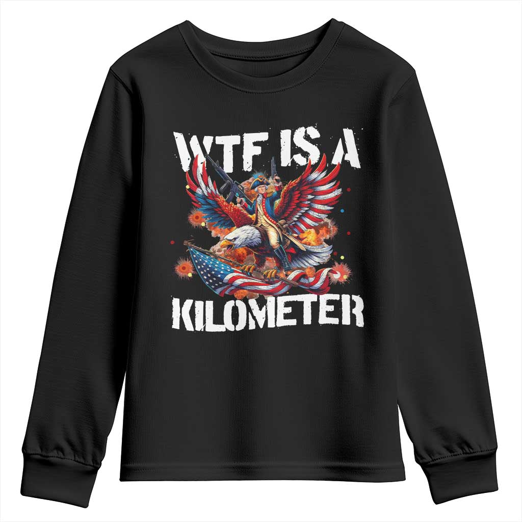 Funny 4th Of July WTF Is A Kilometer Youth Sweatshirt USA Meme Founding Father Patriotic TS10 Black Print Your Wear
