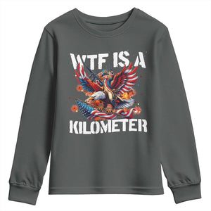 Funny 4th Of July WTF Is A Kilometer Youth Sweatshirt USA Meme Founding Father Patriotic TS10 Dark Heather Print Your Wear