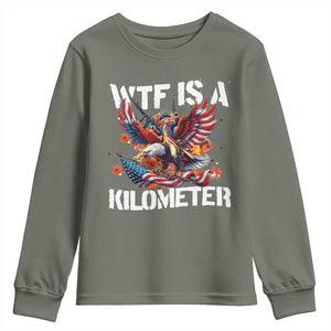 Funny 4th Of July WTF Is A Kilometer Youth Sweatshirt USA Meme Founding Father Patriotic TS10 Military Green Print Your Wear