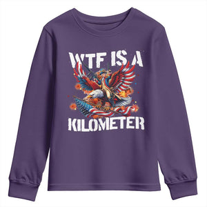 Funny 4th Of July WTF Is A Kilometer Youth Sweatshirt USA Meme Founding Father Patriotic TS10 Purple Print Your Wear