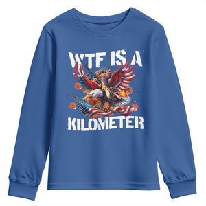 Funny 4th Of July WTF Is A Kilometer Youth Sweatshirt USA Meme Founding Father Patriotic TS10 Royal Blue Print Your Wear