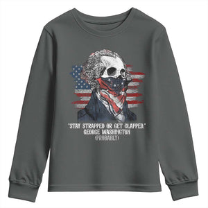Funny 4th Of July Youth Sweatshirt George Washington Stay Strapped Or Get Clapped USA Flag TS10 Dark Heather Print Your Wear