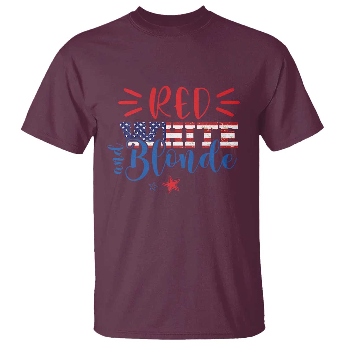 Funny 4th Of july Red White And Blonde T Shirt Patriotic American Flag TS11 Maroon Print Your Wear