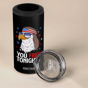 Funny 4th of July 4 in 1 Can Cooler Tumbler Patriotic Bald Eagle You Free Tonight TS10 Print Your Wear