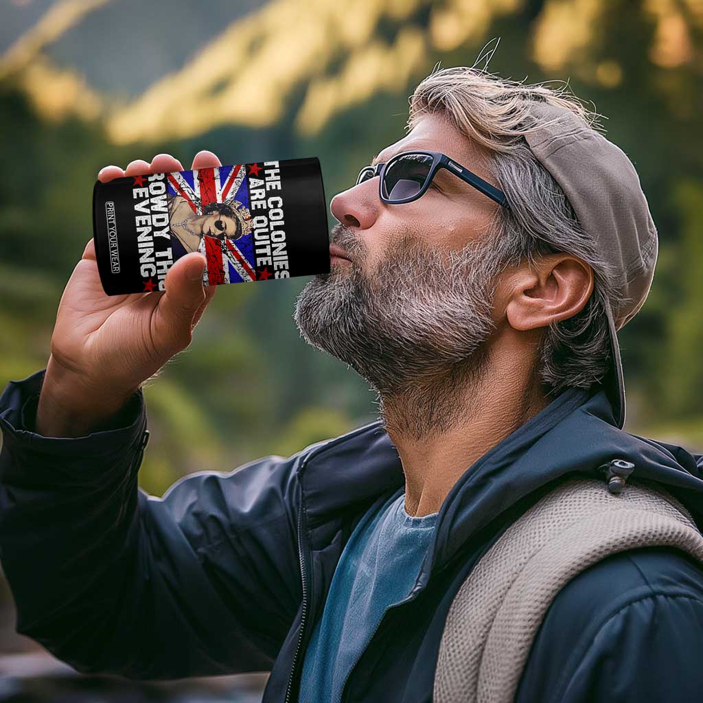 Funny 4th of July 4 in 1 Can Cooler Tumbler The Colonies Are Quite Rowdy This Evening British Queen TS10 Print Your Wear