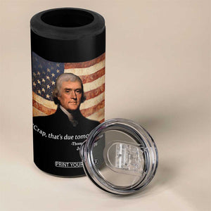 Funny 4th of July 4 in 1 Can Cooler Tumbler Thomas Jefferson That's Due Tomorrow? TS10 Print Your Wear