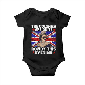 Funny 4th of July Baby Onesie The Colonies Are Quite Rowdy This Evening British Queen TS10 Black Print Your Wear