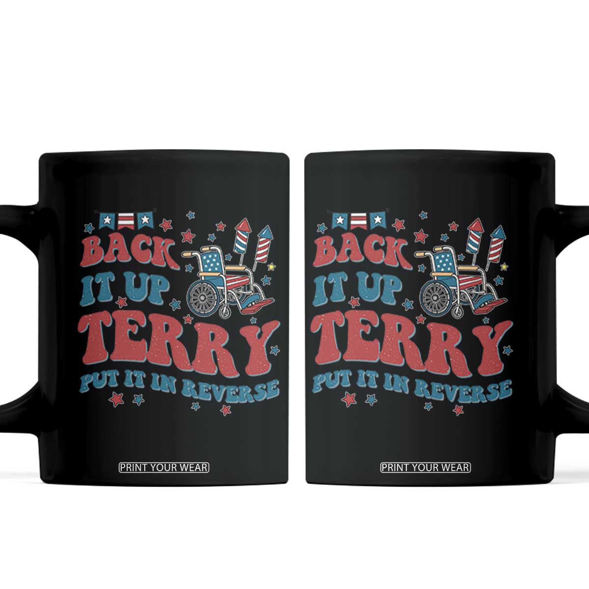 Funny 4th of July Back It Up Terry Put It In Reverse Coffee Mug TS10 Black Print Your Wear