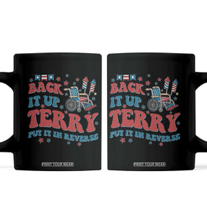 Funny 4th of July Back It Up Terry Put It In Reverse Coffee Mug TS10 Black Print Your Wear