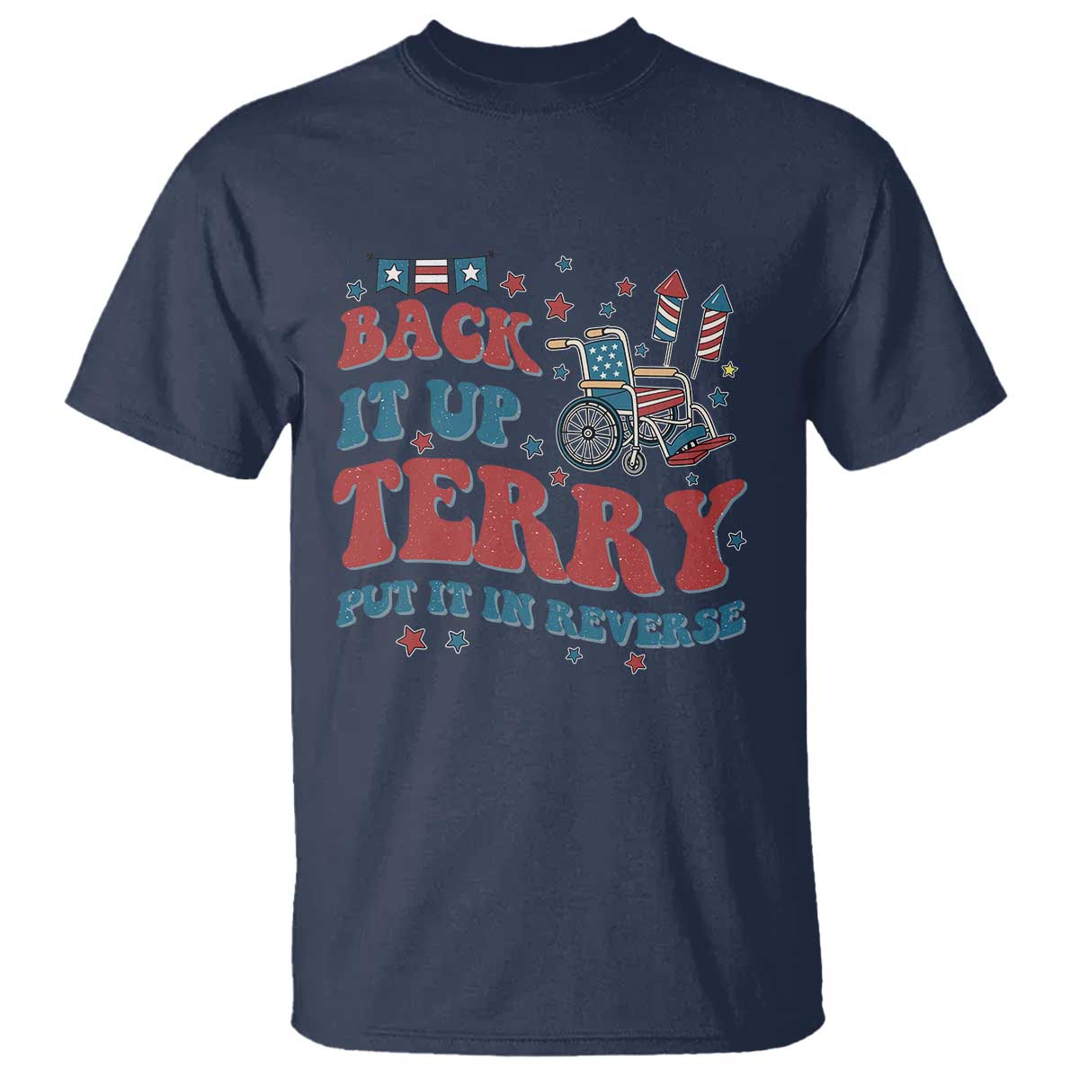 Funny 4th of July Back It Up Terry Put It In Reverse T Shirt TS10 Navy Print Your Wear
