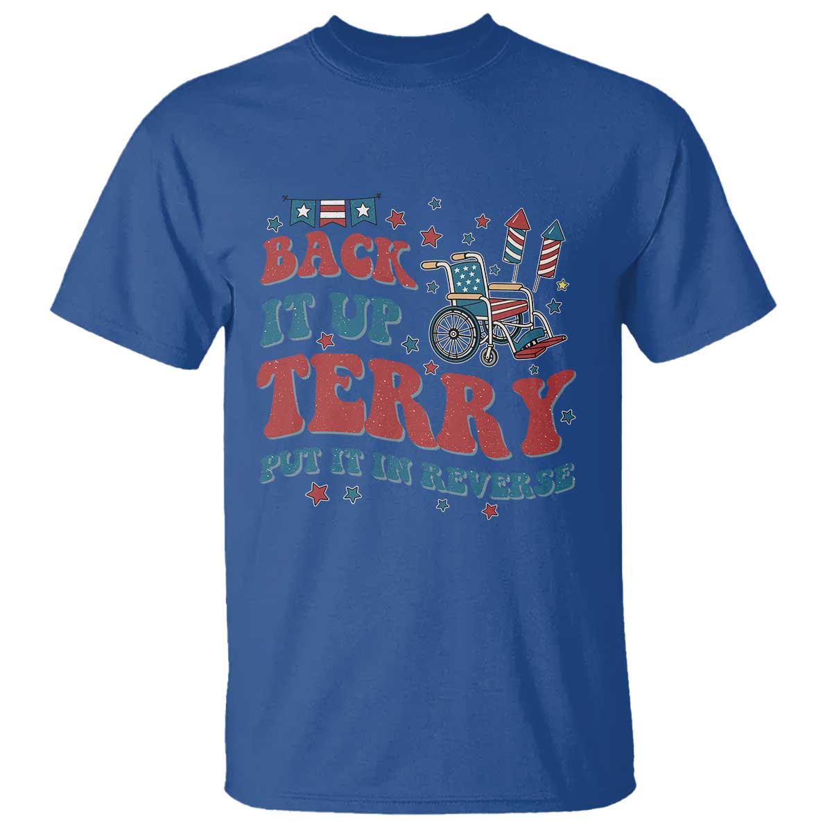 Funny 4th of July Back It Up Terry Put It In Reverse T Shirt TS10 Royal Blue Print Your Wear