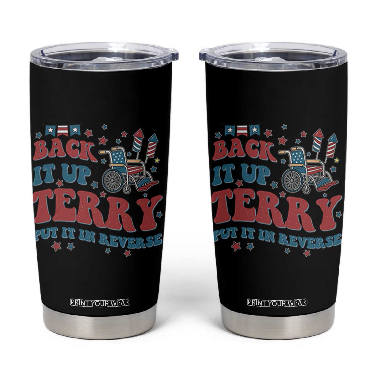 Funny 4th of July Back It Up Terry Put It In Reverse Tumbler Cup TS10 Black Print Your Wear