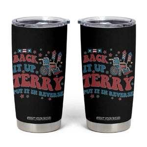 Funny 4th of July Back It Up Terry Put It In Reverse Tumbler Cup TS10 Black Print Your Wear
