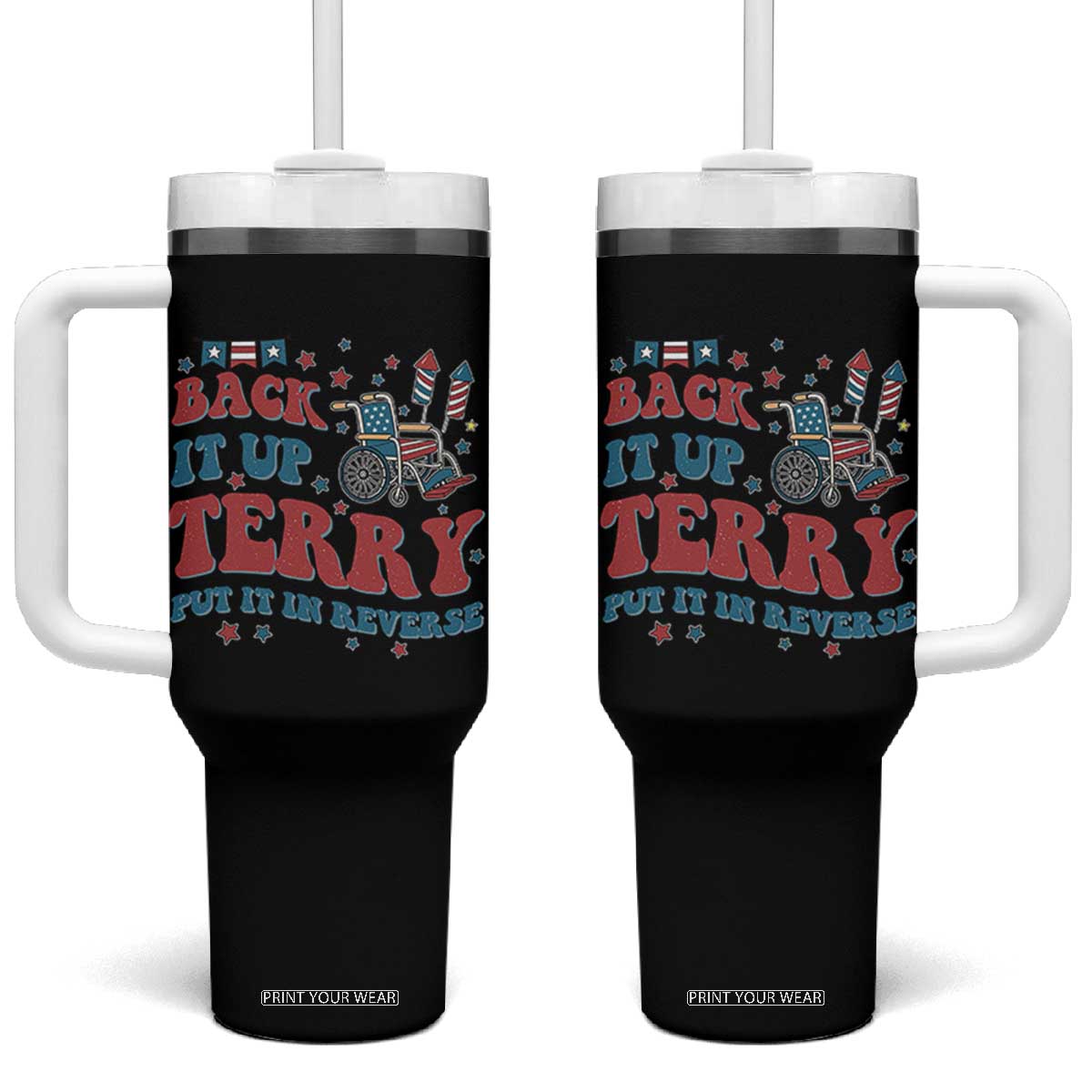 Funny 4th of July Back It Up Terry Put It In Reverse Tumbler With Handle TS10 One Size: 40 oz Black Print Your Wear