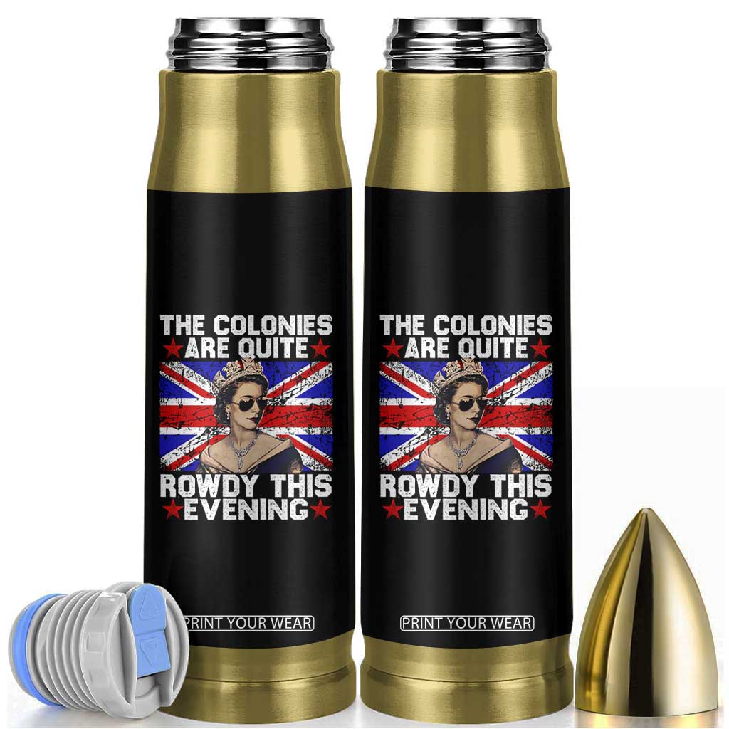 Funny 4th of July Bullet Tumbler The Colonies Are Quite Rowdy This Evening British Queen TS10 Black Print Your Wear