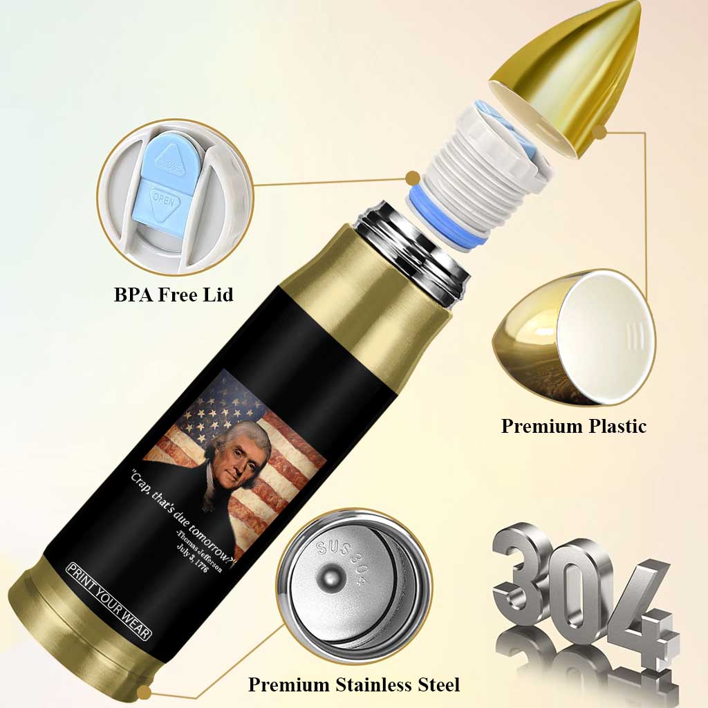 Funny 4th of July Bullet Tumbler Thomas Jefferson That's Due Tomorrow? TS10 Print Your Wear
