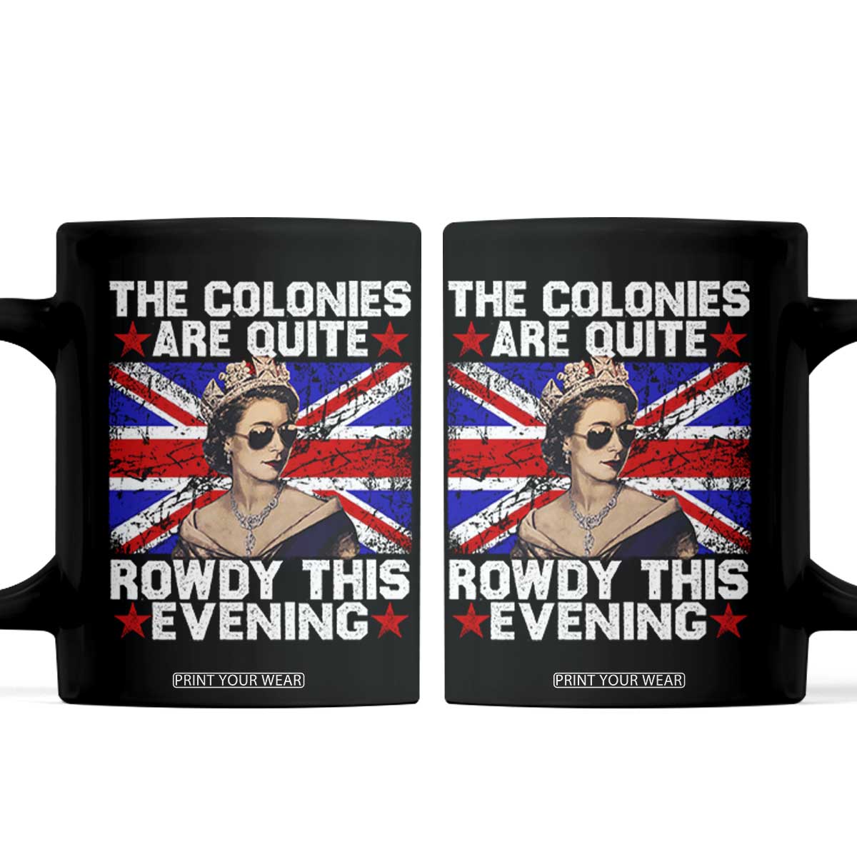 Funny 4th of July Coffee Mug The Colonies Are Quite Rowdy This Evening British Queen TS10 Black Print Your Wear