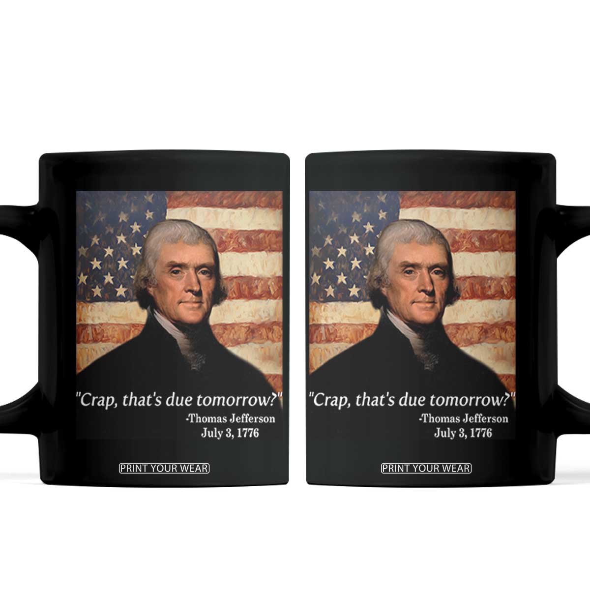 Funny 4th of July Coffee Mug Thomas Jefferson That's Due Tomorrow? TS10 Black Print Your Wear