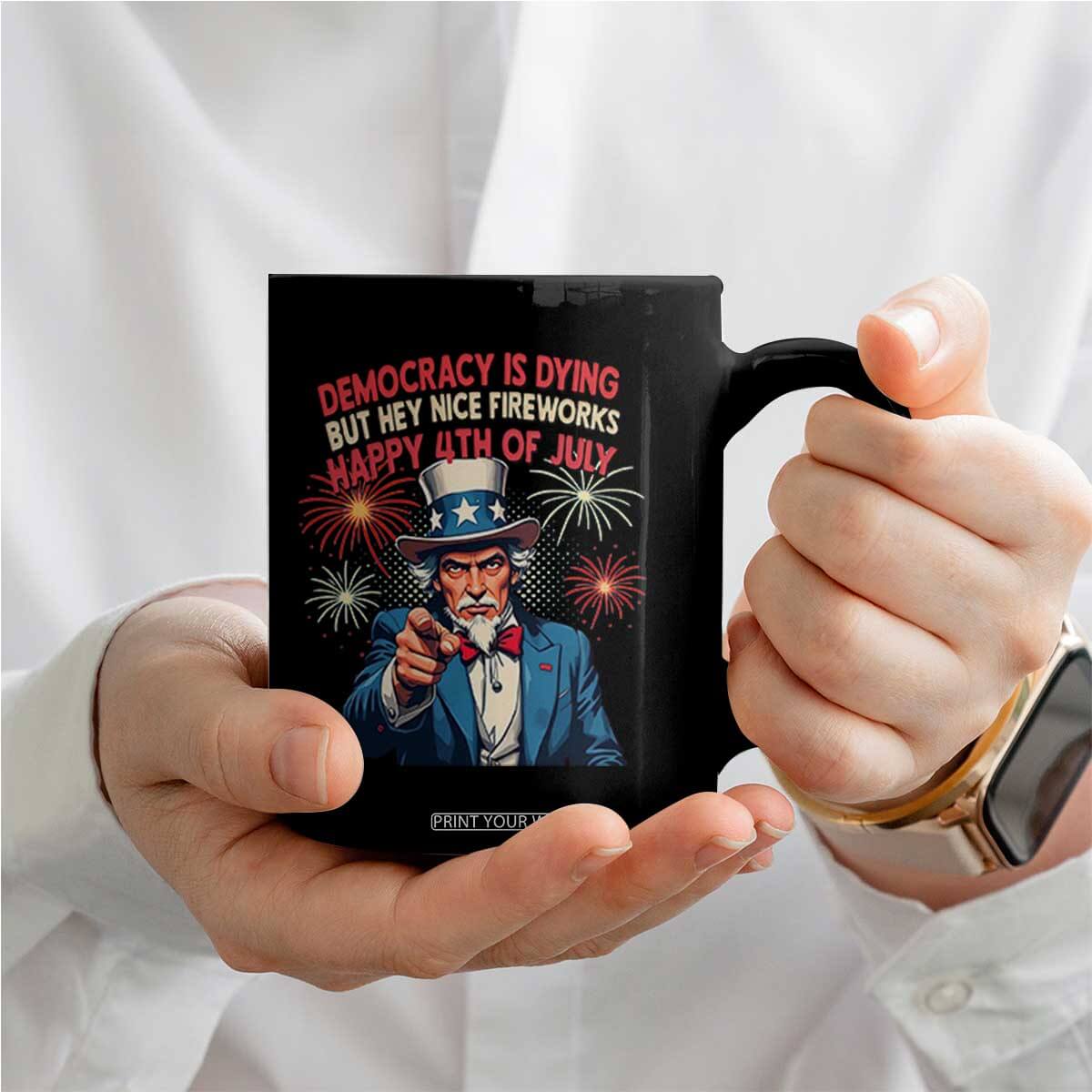 Funny 4th of July Democracy Is Dying Coffee Mug But Hey Nice Fireworks Satirical Uncle Sam TS02 Print Your Wear