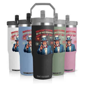 Funny 4th of July Democracy Is Dying Flip Straw Tumbler But Hey Nice Fireworks Satirical Uncle Sam TS02 Print Your Wear