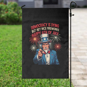Funny 4th of July Democracy Is Dying Garden Flag But Hey Nice Fireworks Satirical Uncle Sam TS02 Print Your Wear