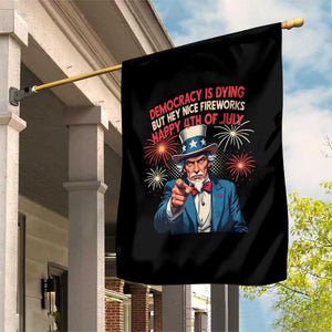 Funny 4th of July Democracy Is Dying Garden Flag But Hey Nice Fireworks Satirical Uncle Sam TS02 Print Your Wear