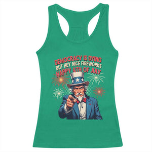 Funny 4th of July Democracy Is Dying Racerback Tank Top But Hey Nice Fireworks Satirical Uncle Sam TS02 Irish Green Print Your Wear