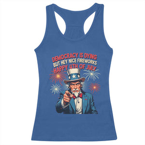 Funny 4th of July Democracy Is Dying Racerback Tank Top But Hey Nice Fireworks Satirical Uncle Sam TS02 Royal Blue Print Your Wear