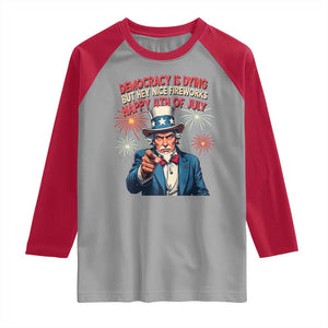 Funny 4th of July Democracy Is Dying Raglan Shirt But Hey Nice Fireworks Satirical Uncle Sam TS02 Sport Gray Red Print Your Wear