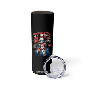 Funny 4th of July Democracy Is Dying Skinny Tumbler But Hey Nice Fireworks Satirical Uncle Sam TS02 Print Your Wear