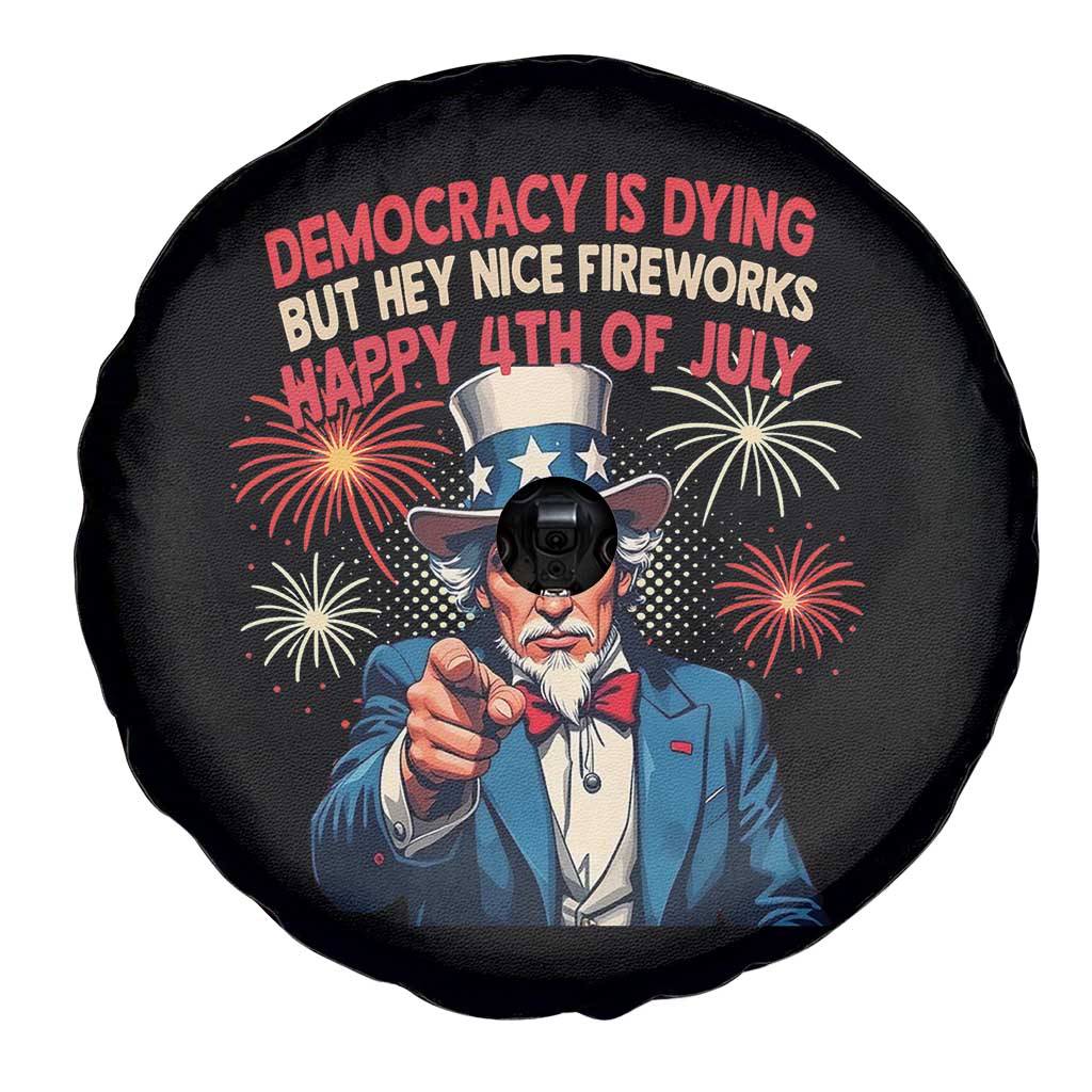 Funny 4th of July Democracy Is Dying Spare Tire Cover But Hey Nice Fireworks Satirical Uncle Sam TS02 Print Your Wear