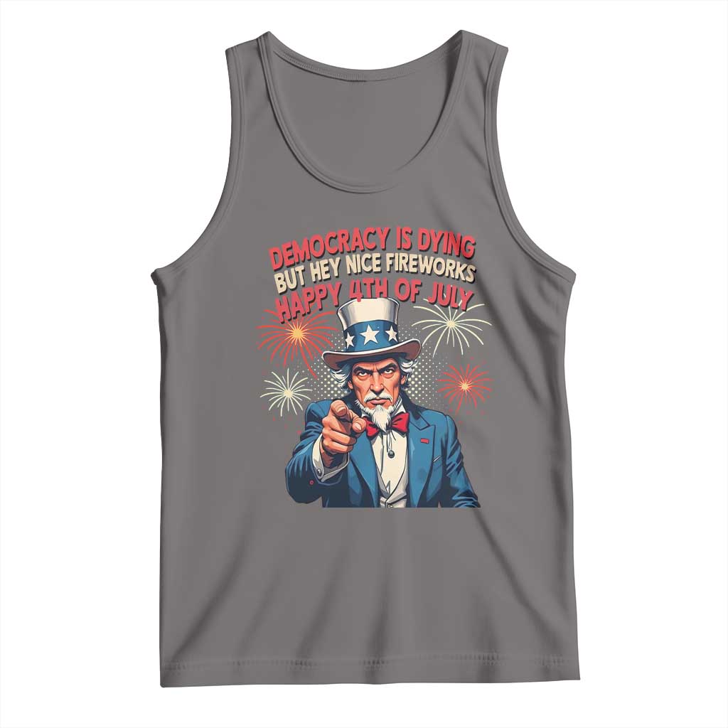 Funny 4th of July Democracy Is Dying Tank Top But Hey Nice Fireworks Satirical Uncle Sam TS02 Deep Heather Print Your Wear