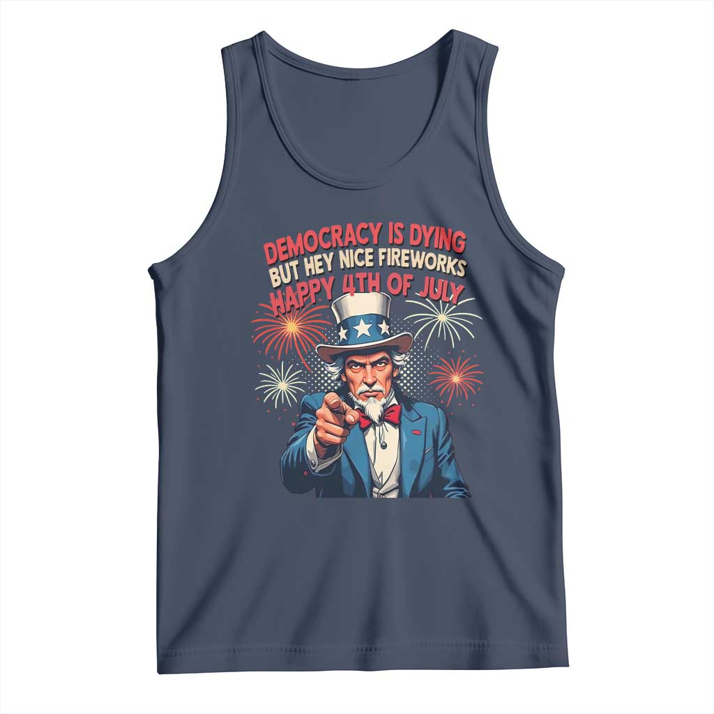 Funny 4th of July Democracy Is Dying Tank Top But Hey Nice Fireworks Satirical Uncle Sam TS02 Navy Print Your Wear