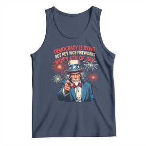 Funny 4th of July Democracy Is Dying Tank Top But Hey Nice Fireworks Satirical Uncle Sam TS02 Navy Print Your Wear