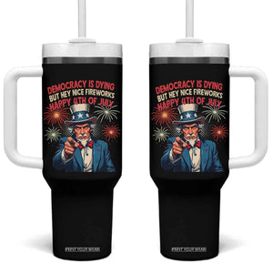 Funny 4th of July Democracy Is Dying Tumbler With Handle But Hey Nice Fireworks Satirical Uncle Sam TS02 One Size: 40 oz Black Print Your Wear