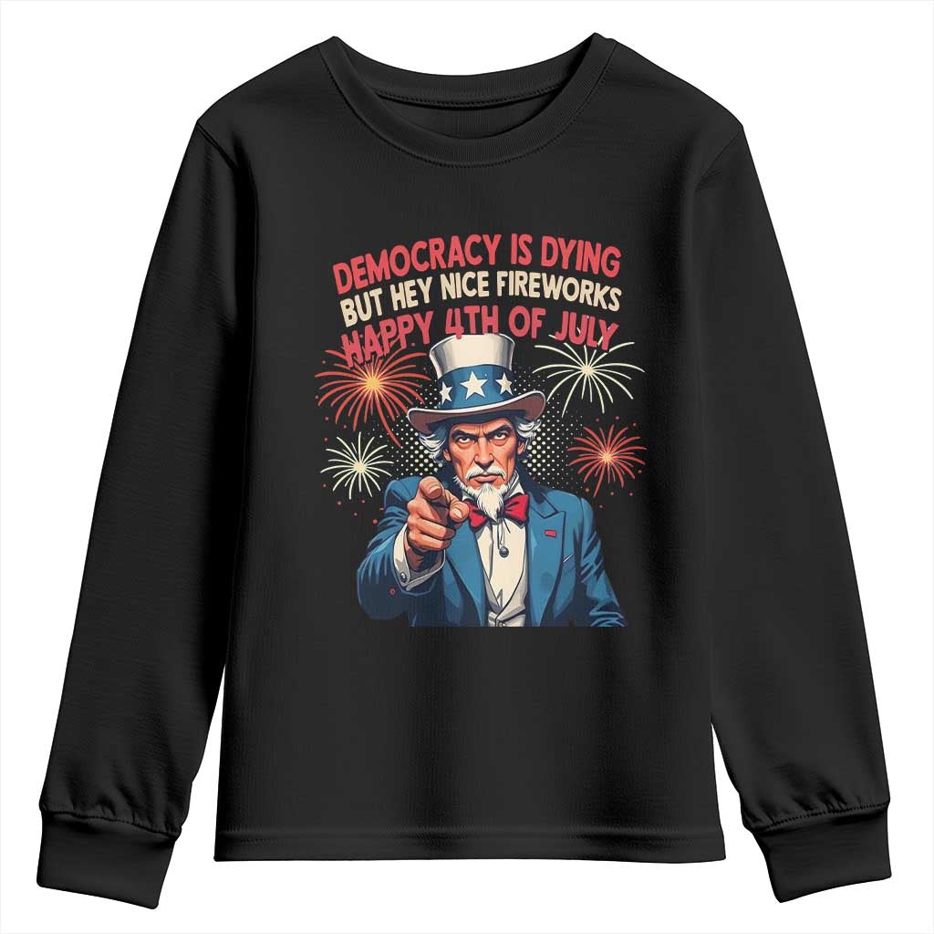 Funny 4th of July Democracy Is Dying Youth Sweatshirt But Hey Nice Fireworks Satirical Uncle Sam TS02 Black Print Your Wear