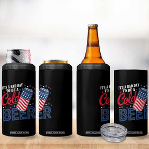 Funny 4th of July Drinking 4 in 1 Can Cooler Tumbler Its A Bad Day To Be A Cold Beer American Flag TS11 Print Your Wear