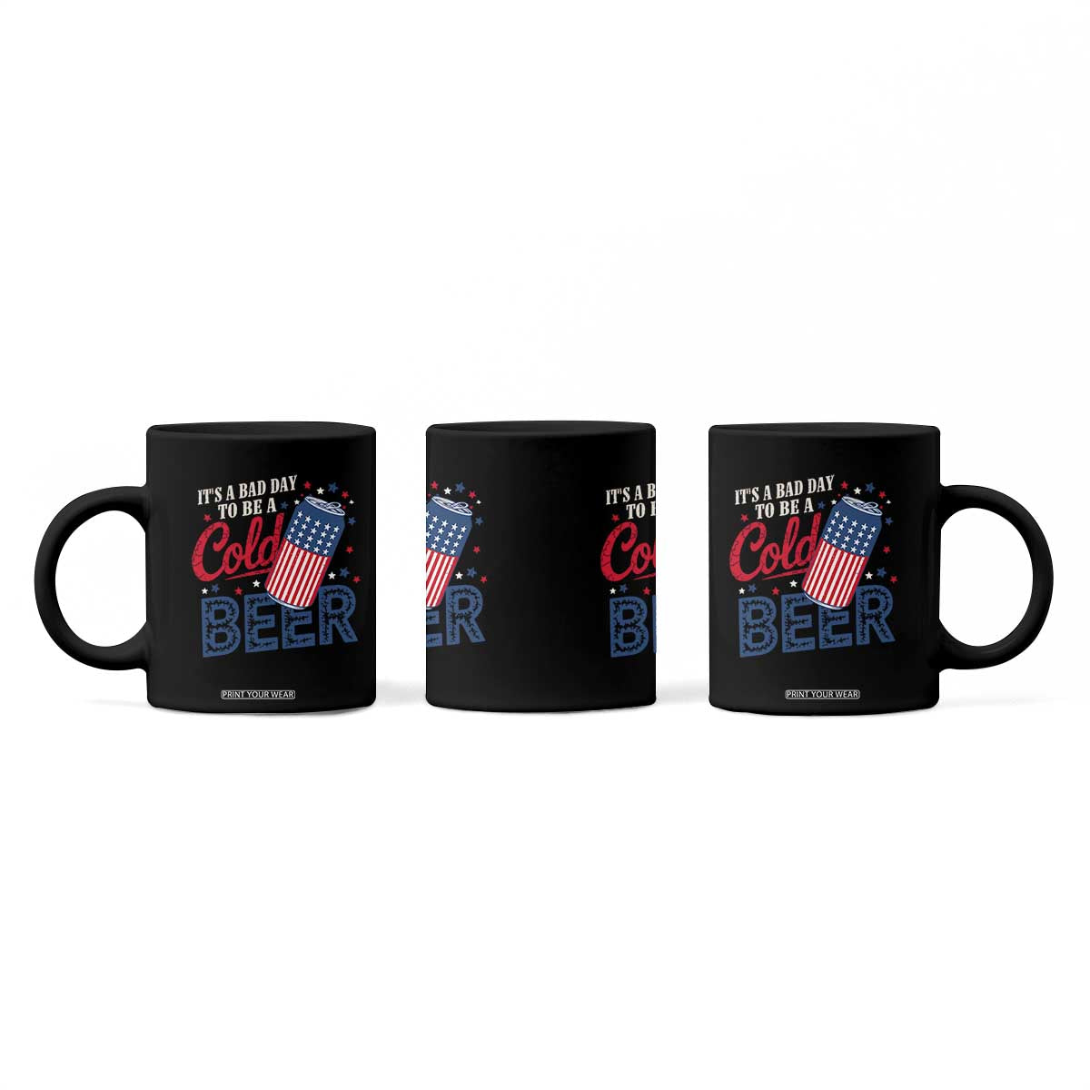 Funny 4th of July Drinking Coffee Mug Its A Bad Day To Be A Cold Beer American Flag TS11 Print Your Wear