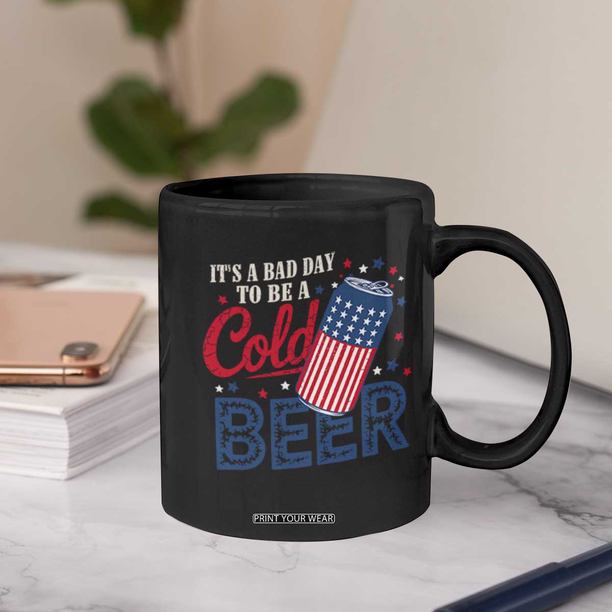 Funny 4th of July Drinking Coffee Mug Its A Bad Day To Be A Cold Beer American Flag TS11 Print Your Wear
