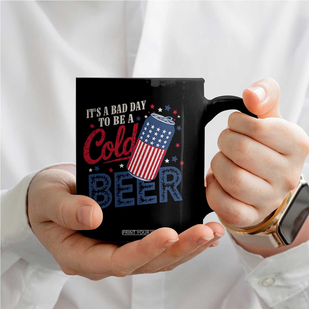 Funny 4th of July Drinking Coffee Mug Its A Bad Day To Be A Cold Beer American Flag TS11 Print Your Wear