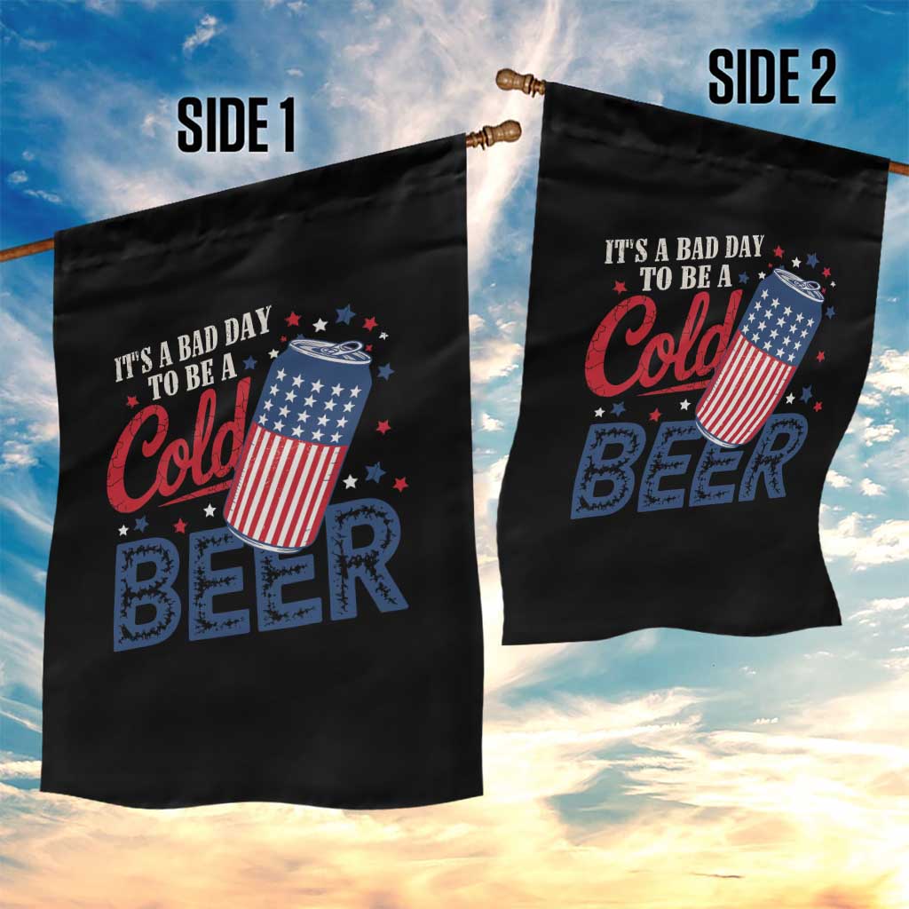 Funny 4th of July Drinking Garden Flag Its A Bad Day To Be A Cold Beer American Flag TS11 Print Your Wear