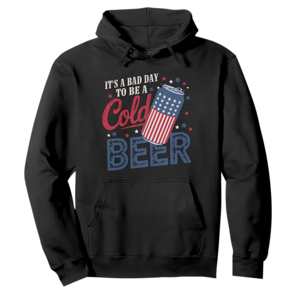 Funny 4th of July Drinking Hoodie Its A Bad Day To Be A Cold Beer American Flag TS11 Black Print Your Wear