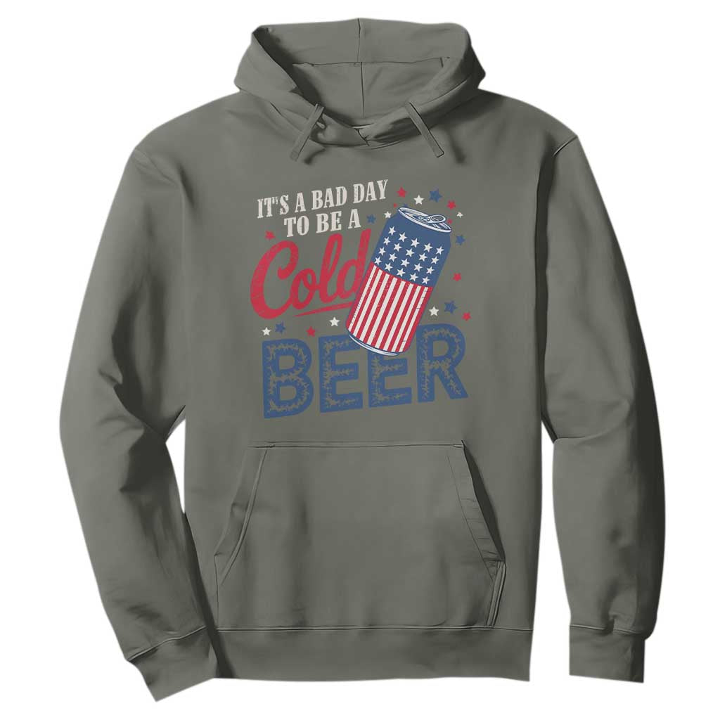 Funny 4th of July Drinking Hoodie Its A Bad Day To Be A Cold Beer American Flag TS11 Military Green Print Your Wear