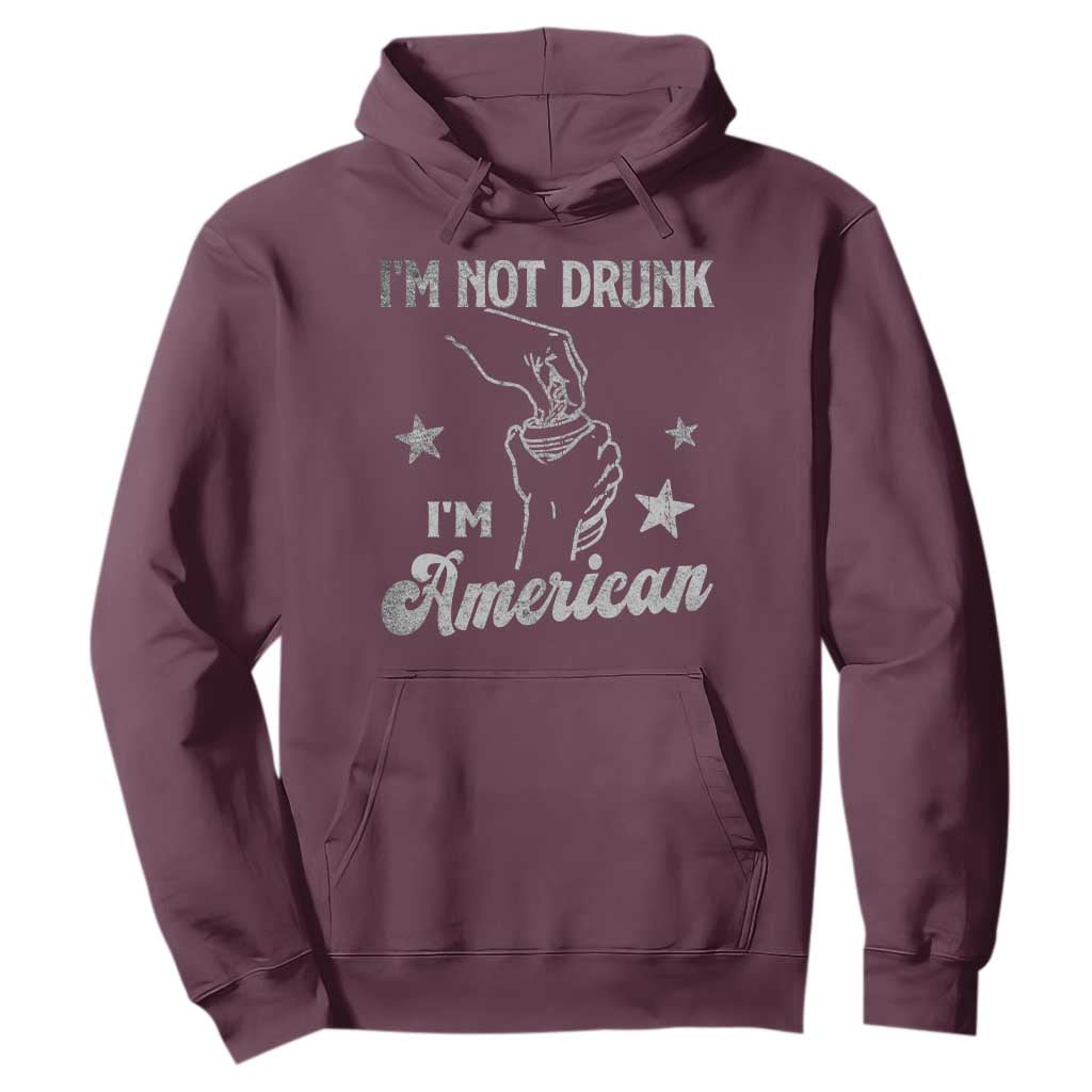 Funny 4th of July Drinking Hoodie Not Drunk I am American TS10 Maroon Print Your Wear