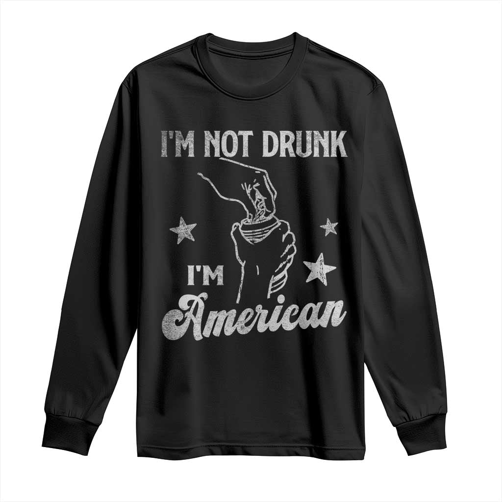 Funny 4th of July Drinking Long Sleeve Shirt Not Drunk I am American TS10 Black Print Your Wear