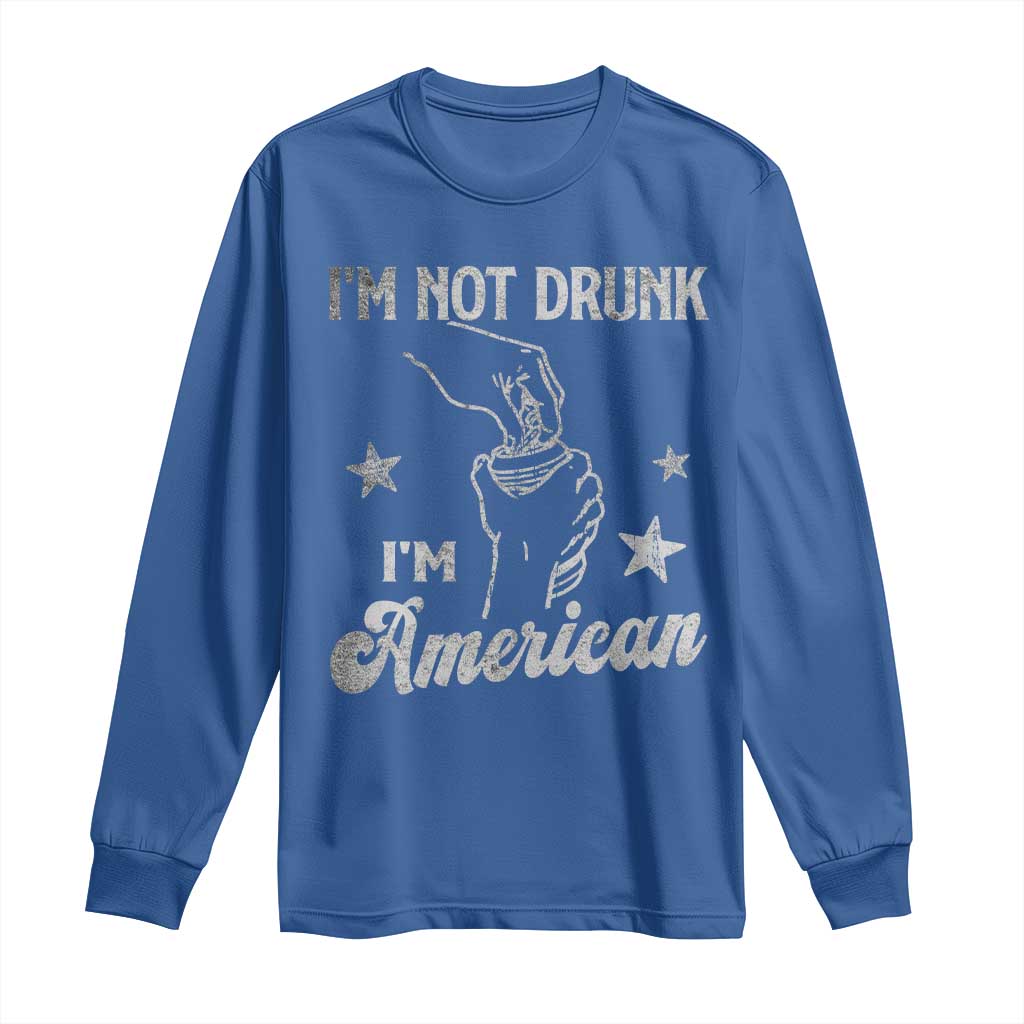 Funny 4th of July Drinking Long Sleeve Shirt Not Drunk I am American TS10 Royal Blue Print Your Wear