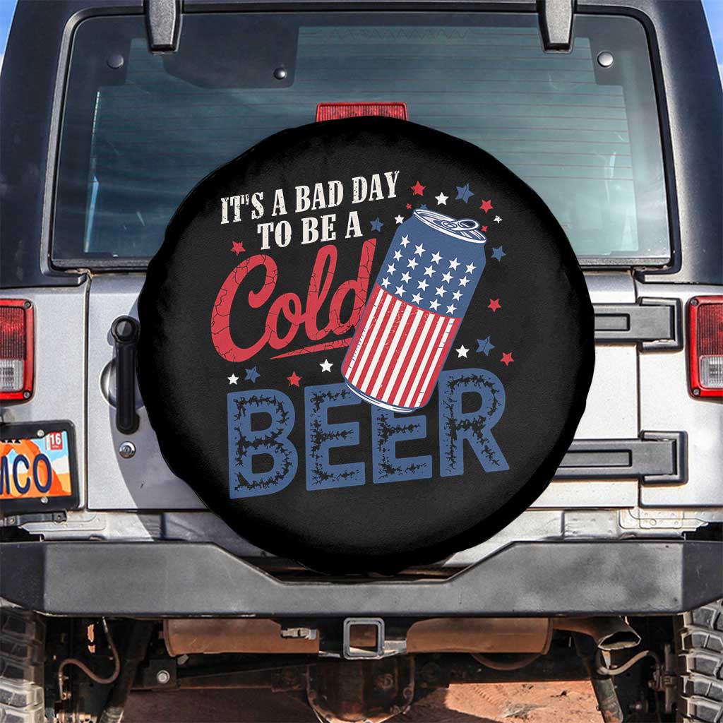 Funny 4th of July Drinking Spare Tire Cover Its A Bad Day To Be A Cold Beer American Flag TS11 No hole Black Print Your Wear