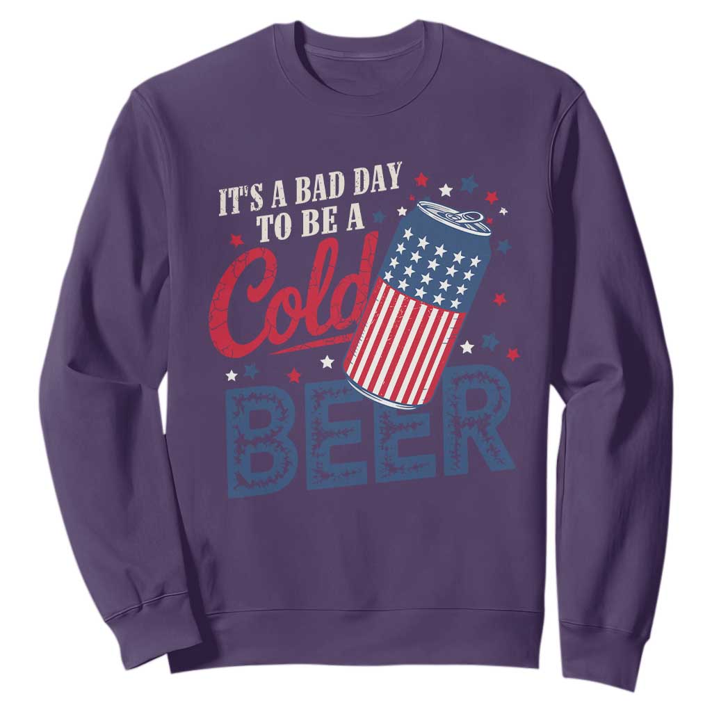 Funny 4th of July Drinking Sweatshirt Its A Bad Day To Be A Cold Beer American Flag TS11 Purple Print Your Wear