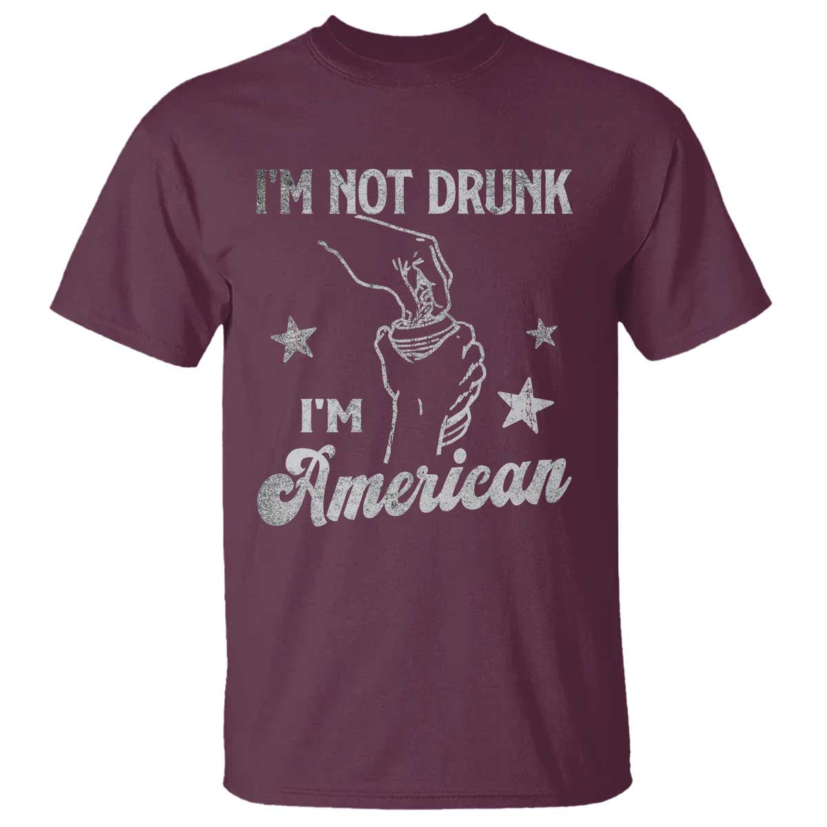 Funny 4th of July Drinking T Shirt Not Drunk I am American TS10 Maroon Print Your Wear