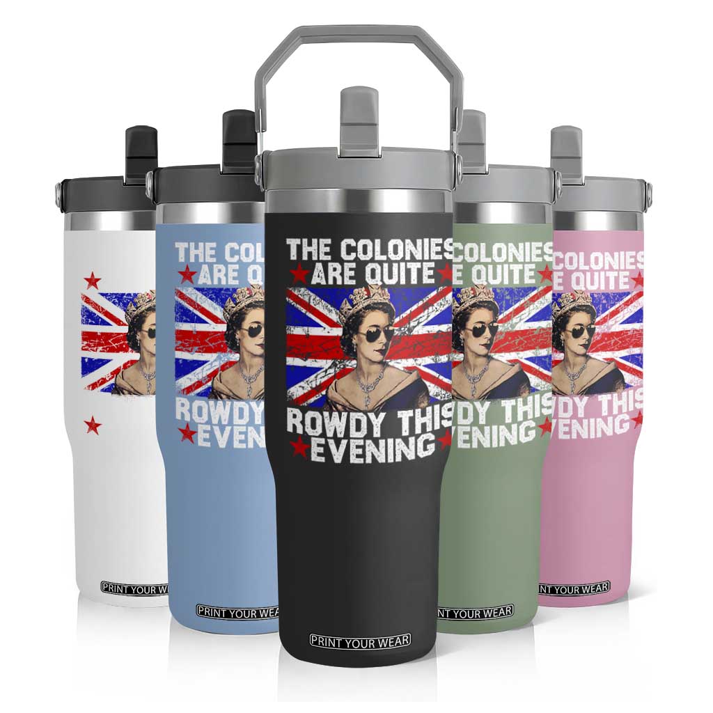 Funny 4th of July Flip Straw Tumbler The Colonies Are Quite Rowdy This Evening British Queen TS10 Print Your Wear